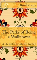 The Perks of Being a Wallflower: A BookCaps Study Guide - BookCaps