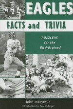 Eagles Facts and Trivia: Puzzlers for the Bird-Brained - John Maxymuk