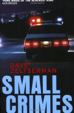 Small Crimes - Dave Zeltserman