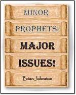 Minor Prophets: Major Issues (Search for Truth Series) - Brian Johnston, Hayes Press