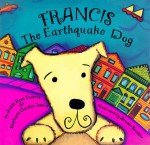 Francis, the Earthquake Dog - J. Enderle, Stephanie Jacob Gordon, Brooke Scudder