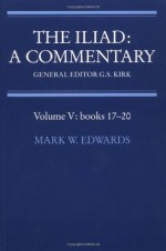 The Iliad: A Commentary: Volume 5, Books 17-20 - Mark W. Edwards, G.S. Kirk, Homer