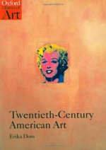 Twentieth-Century American Art (Oxford History of Art) - Erika Doss