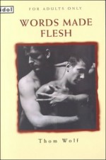 Words Made Flesh - Thom Wolf