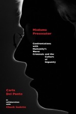 Madame Prosecutor: Confrontations with Humanity's Worst Criminals and the Culture of Impunity - Carla Del Ponte, Chuck Sudetic