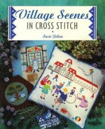 Village Scenes In Cross Stitch (Cross Stitch Ser) - Susie Johns