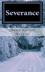 Severance - Shawn Kirsten Maravel