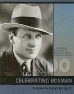 Celebrating Bosman: A Centenary Selection of Herman Charles Bosman's Stories - Herman Charles Bosman, Patrick Mynhardt