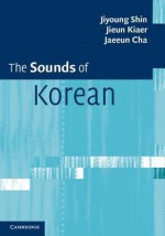 The Sounds of Korean - Jiyoung Shin, Jieun Kiaer, Jaeeun Cha