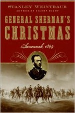 General Sherman's Christmas: Savannah, 1864 - Stanley Weintraub