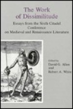 The Work Of Dissimilitude: Essays From The Sixth Citadel Conference On Medieval And Renaissance Literature - David G. Allen