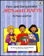 Free and Inexpensive Arts and Crafts to Make and Use - Nancee McClure, Janis Rhodes