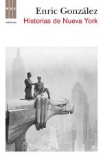 Historias de nueva york (NARRATIVAS) (Spanish Edition) - Enric González