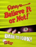 Ripley's Believe It Or Not! Dare to Look! - Ripley Entertainment Inc.