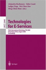 Technologies for E-Services: Third International Workshop, TES 2002, Hong Kong, China, August 23-24, 2002, Proceedings (Lecture Notes in Computer Science) - Alejandro Buchmann, Fabio Casati, Ludger Fiege, Mei-Chun Hsu, Ming-Chien Shan