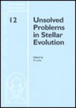 Unsolved Problems in Stellar Evolution - Mario Livio