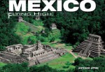 Mexico: Flying High - Antonio Attini, Pino Cacucci