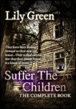 Suffer the Childlren: The Complete Book - Lily Green