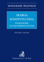 Skarga konstytucyjna. Polski model na tle porównawczym - Bogumił Szmulik