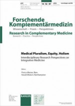 Medical Pluralism, Equity, Holism: Interdisciplinary Research Perspectives on Integrative Medicine - Florica Marian, Harald Walach