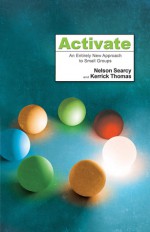 Activate: An Entirely New Approach to Small Groups - Nelson Searcy, Kerrick Thomas