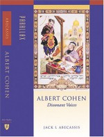 Albert Cohen: Dissonant Voices - Jack I. Abecassis, Stephen G. Nichols, Gerald Prince