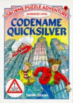 Codename Quicksilver: Advanced Level - Sarah Dixon