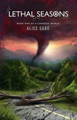 Lethal Seasons (A Changed World Book 1) - Alice Sabo