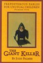 The Giant Killer (Preposterous Fables for Unusual Children #5) - Judd Palmer