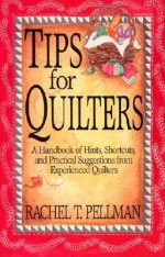 Tips for Quilters - Rachel T. Pellman