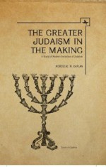 The Greater Judaism in Making: A Study of Modern Evolution of Judaism - Mordecai M. Kaplan