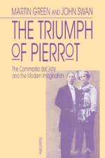 The Triumph of Pierrot - Martin Burgess Green, John Swan