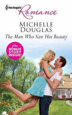 The Man Who Saw Her Beauty & The Loner's Guarded Heart: The Man Who Saw Her Beauty\The Loner's Guarded Heart - Michelle Douglas