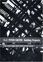 4 + 1 Peter Salter: Building Projects - Peter Salter, Robert Harbison, Andrew Higgot, Peter Beardsell