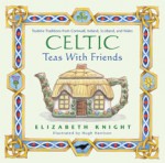 Celtic Teas with Friends - Elizabeth Knight