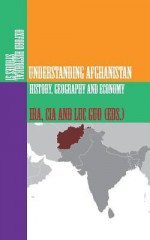 Understanding Afghanistan: History, Geography and Economy - Ira, CIA, Luc Guo