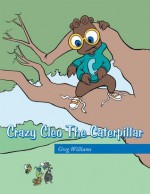 Crazy Cleo The Caterpillar - Greg Williams