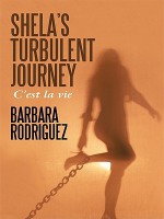 Shela's Turbulent Journey: C'Est La Vie - Barbara Rodriguez