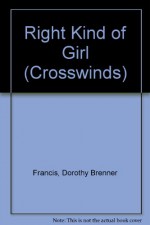 Right Kind Of Gi (Crosswinds) - Dorothy Francis