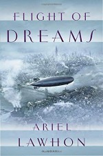 Flight of Dreams: A Novel - Ariel Lawhon