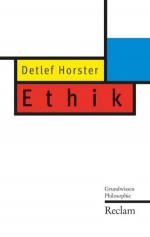 Ethik: Grundwissen Philosophie (German Edition) - Detlef Horster