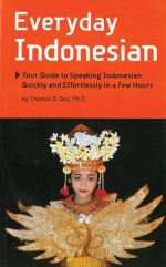 Everyday Indonesian: Phrasebook and Dictionary - Thomas G. Oey