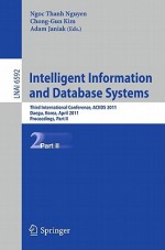 Intelligent Information And Database Systems: Third International Conference, Aciids 2011, Daegu, Korea, April 20 22, 2011, Proceedings, Part Ii ... / Lecture Notes In Artificial Intelligence) - Ngoc Thanh Nguyen, Chong-gun Kim, Adam Janiak