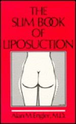 The Slim Book of Liposuction - Alan M. Engler