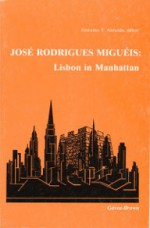 José Rodrigues Miguéis: Lisbon in Manhattan - Onésimo Teotónio Almeida