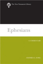 Ephesians: A Commentary (New Testament Library) - Stephen E. Fowl