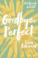 Goodbye, Perfect - Sara Barnard