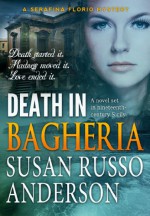 Death In Bagheria (A Serafina Florio Mystery Book 3) - Susan Russo Anderson