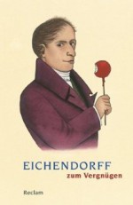 Eichendorff zum Vergnügen: "Frühling mit Nachtigallen und anderem Zubehör" - Joseph von Eichendorff, Martin Hollender, Ulrike Hollender