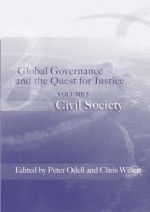 Global Governance and the Quest for Justice: Volume III: Civil Society - Peter Odell